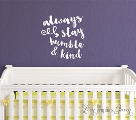 Always Stay Humble and Kind Wall Decal white lettering